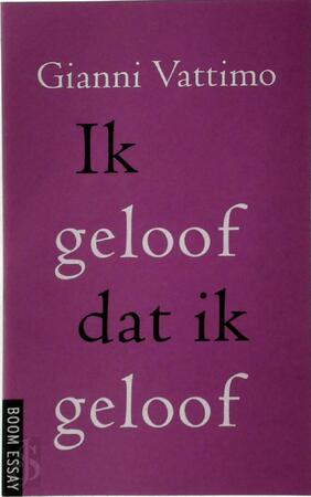 Ik geloof dat ik geloof - Gianni Vattimo, Liliana Jansen-bella Ik geloof dat ik geloof - Gianni Vattimo, Liliana Jansen-bella