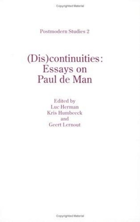 (Dis)continuities : Essays on Paul de Man - Luc Herman, Kris Humbeeck, Geert Lernout (Dis)continuities : Essays on Paul de Man - Luc Herman, Kris Humbeeck, Geert Lernout