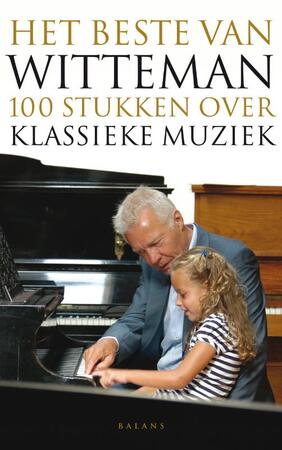 Het beste van Witteman: honderd stukken over klassieke muziek - Paul Witteman Het beste van Witteman: honderd stukken over klassieke muziek - Paul Witteman