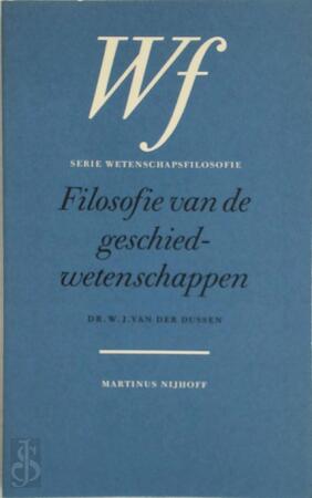 Filosofie van de geschiedwetenschappen - W.J. van der Dussen Filosofie van de geschiedwetenschappen - W.J. van der Dussen