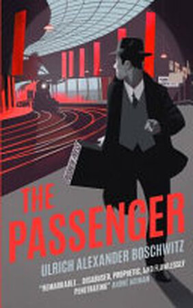 The Passenger - Ulrich Alexander Boschwitz The Passenger - Ulrich Alexander Boschwitz
