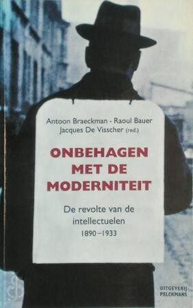 Onbehagen met de moderniteit - Antoon Braeckman, Raoul Bauer, Jacques de Visscher