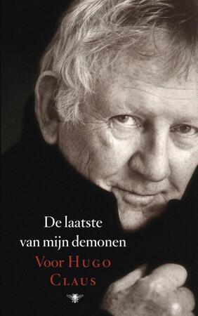 De laatste van mijn demonen - Hugo Claus, Erwin Mortier, Tom Lanoye, Remco Campert, Cees Nooteboom, Kees van Kooten, E.A. De laatste van mijn demonen - Hugo Claus, Erwin Mortier, Tom Lanoye, Remco Campert, Cees Nooteboom, Kees van Kooten, E.A.