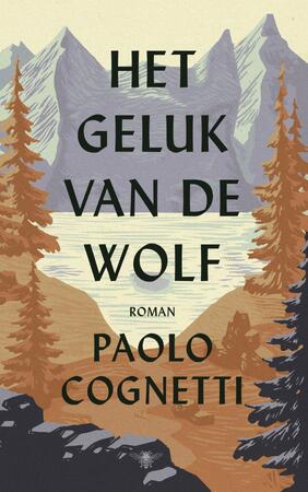 Het geluk van de wolf - Paolo Cognetti Het geluk van de wolf - Paolo Cognetti