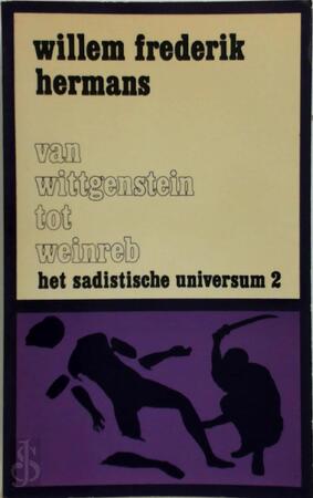 Het sadistische universum 2 - Van Wittgenstein tot Weinreb - Willem Frederik Hermans