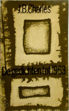 De gedichten tot 1963 - J.B. Charles