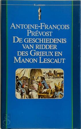 De geschiedenis van ridder des Grieux en Manon Lescaut - Antoine-François Prevost