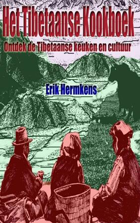 Het Tibetaanse kookboek - Erik Hermkens Het Tibetaanse kookboek - Erik Hermkens