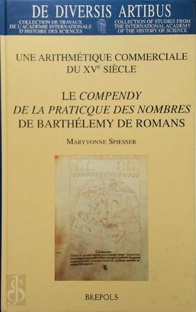 Une arithmétique commerciale du XVe siècle - Barthélemy de Romans, Maryvonne Spiesser Une arithmétique commerciale du XVe siècle - Barthélemy de Romans, Maryvonne Spiesser