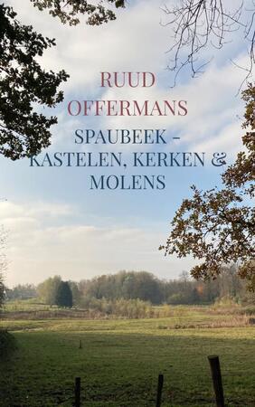 Spaubeek - kastelen, kerken & molens - Ruud Offermans
