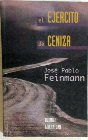 El ejército de ceniza - José Pablo Feinmann