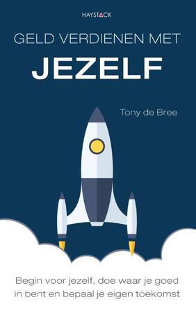 Geld verdienen met jezelf - Tony de Bree Geld verdienen met jezelf - Tony de Bree