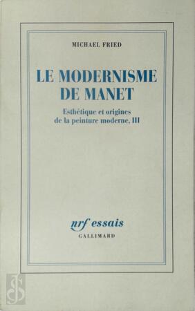 Le modernisme de Manet ou Le visage de la peinture dans les années 1860 - Michael Fried