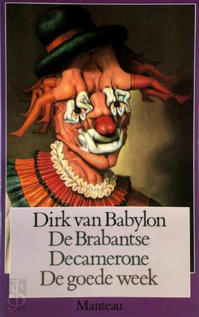 De Brabantse Decamerone. 1. De goede week - Dirk van Babylon
