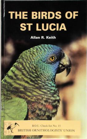 The Birds of St. Lucia, West Indies - Allan R. Keith