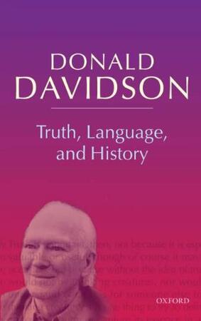 Truth, Language and History - Donald Davidson Truth, Language and History - Donald Davidson