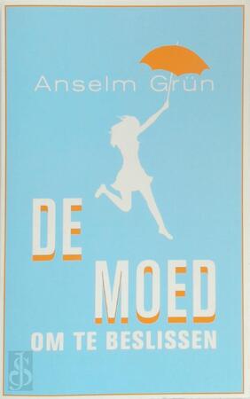 De moed om te beslissen - Anselm Grün De moed om te beslissen - Anselm Grün
