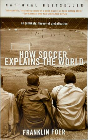 How soccer explains the world - Franklin Foer