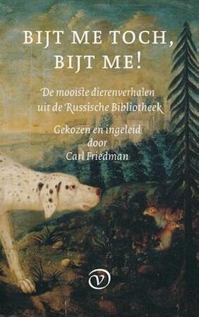 Bijt me toch, bijt me! De mooiste dierenverhalen uit de Russische bibliotheek - Carl Friedman [Red.]