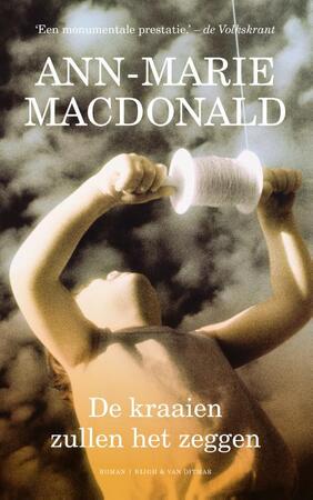 De kraaien zullen het zeggen - Ann-Marie MacDonald De kraaien zullen het zeggen - Ann-Marie MacDonald