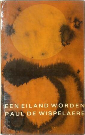 Een eiland worden - Paul De Wispelaere, Karel Beunis [Omslag]