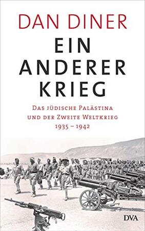 Ein anderer Krieg: das Jüdische Palästina und der Zweite Welkrieg 1935 - 1942 - Dan Diner