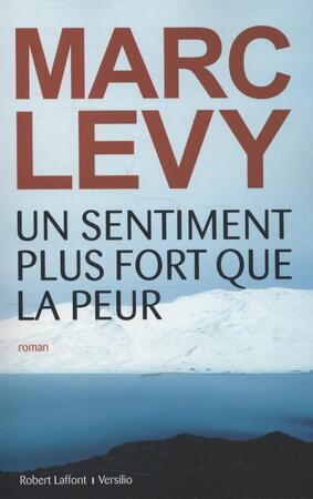 Un sentiment plus fort que la peur - Marc Levy Un sentiment plus fort que la peur - Marc Levy