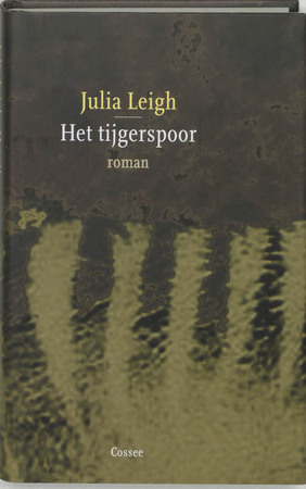 Het tijgerspoor - Julia Leigh Het tijgerspoor - Julia Leigh