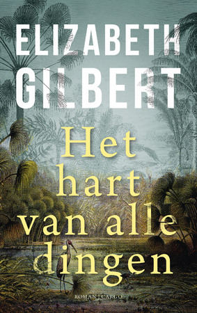 Het hart van alle dingen - Elizabeth Gilbert