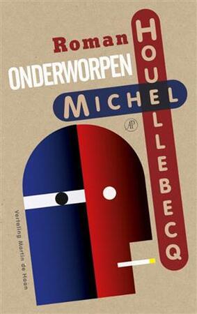 Onderworpen - Michel Houellebecq Onderworpen - Michel Houellebecq