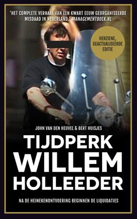 Tijdperk Willem Holleeder - John van den Heuvel