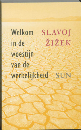Welkom in de woestijn van de werkelijkheid - S. Zizek