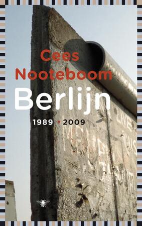 Berlijn 1989-2009 - Cees Nooteboom Berlijn 1989-2009 - Cees Nooteboom