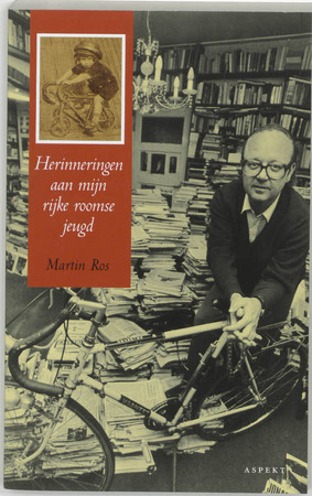 Herinneringen aan mijn Rijke Roomse Jeugd - Martin Ros Herinneringen aan mijn Rijke Roomse Jeugd - Martin Ros