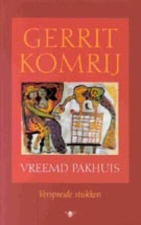 Vreemd pakhuis - Gerrit Komrij Vreemd pakhuis - Gerrit Komrij