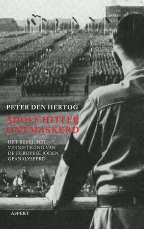 Adolf Hitler ontmaskerd - Peter den Hertog Adolf Hitler ontmaskerd - Peter den Hertog