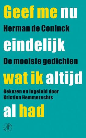 Geef me nu eindelijk wat ik altijd al had - Herman de Coninck Geef me nu eindelijk wat ik altijd al had - Herman de Coninck