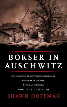 Bokser in Auschwitz - Shawn Hoffman Bokser in Auschwitz - Shawn Hoffman