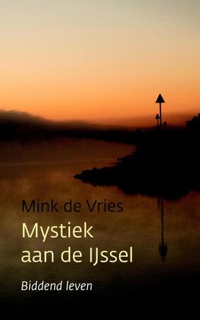Mystiek aan de IJssel - Mink de Vries