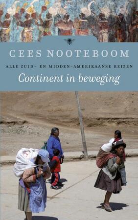 Continent in beweging - Cees Nooteboom Continent in beweging - Cees Nooteboom