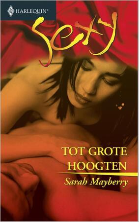 Tot grote hoogten - Sarah Mayberry Tot grote hoogten - Sarah Mayberry