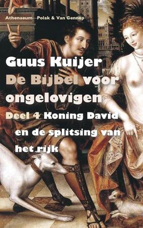 De Bijbel voor ongelovigen 4 - Koning David en de splitsing van het rijk - Guus Kuijer ; Guus Kuijer De Bijbel voor ongelovigen 4 - Koning David en de splitsing van het rijk - Guus Kuijer ; Guus Kuijer