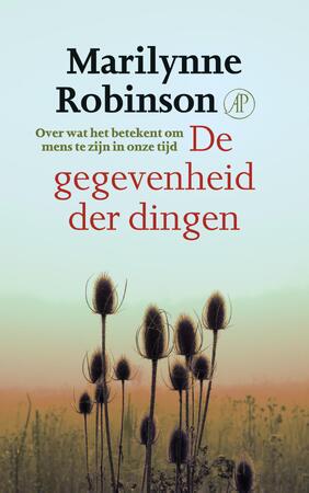 De gegevenheid der dingen - Marilynne Robinson