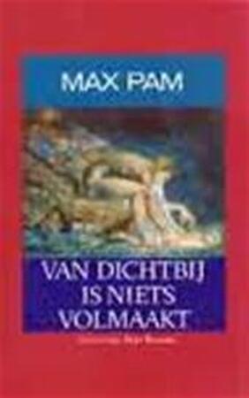 Van dichtbij is niets volmaakt - Max Pam Van dichtbij is niets volmaakt - Max Pam