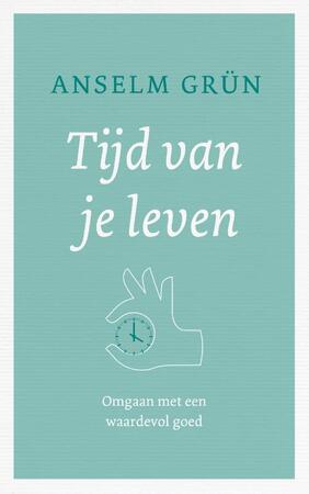 Tijd van je leven - Anselm Grün Tijd van je leven - Anselm Grün