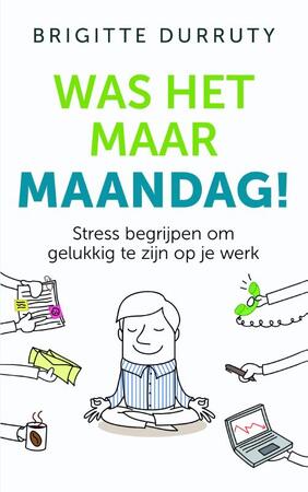Was het maar maandag! - Brigitte Durruty Was het maar maandag! - Brigitte Durruty