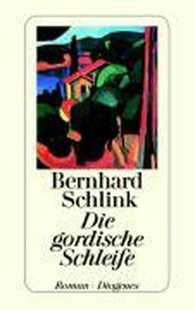 Die gordische Schleife - Bernhard Schlink Die gordische Schleife - Bernhard Schlink