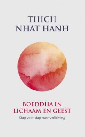 Boeddha in lichaam en geest - Thich Nhat Hanh Boeddha in lichaam en geest - Thich Nhat Hanh