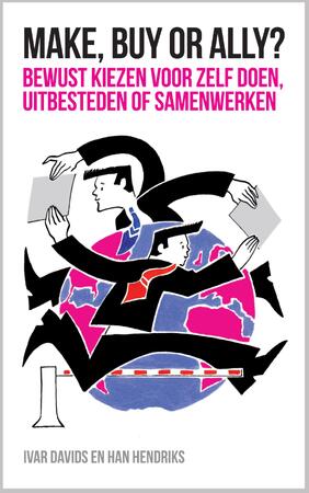 Make, buy or ally? - Ivar Davids, Han Hendriks Make, buy or ally? - Ivar Davids, Han Hendriks