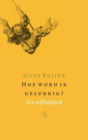 Hoe word ik gelukkig? - Guus Kuijer Hoe word ik gelukkig? - Guus Kuijer